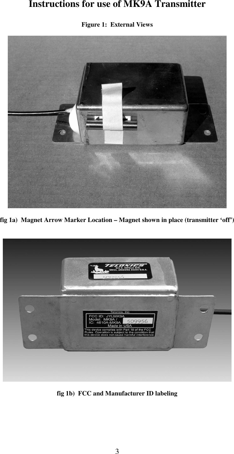  Instructions for use of MK9A Transmitter  3 Figure 1:  External Views    fig 1a)  Magnet Arrow Marker Location &ndash; Magnet shown in place (transmitter &lsquo;off&rsquo;)     fig 1b)  FCC and Manufacturer ID labeling   