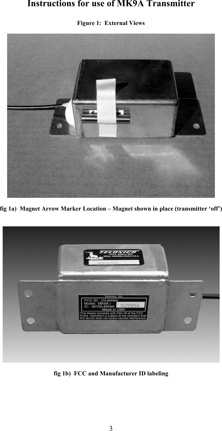 Instructions for use of MK9A Transmitter  3 Figure 1:  External Views    fig 1a)  Magnet Arrow Marker Location &ndash; Magnet shown in place (transmitter &lsquo;off&rsquo;)     fig 1b)  FCC and Manufacturer ID labeling   