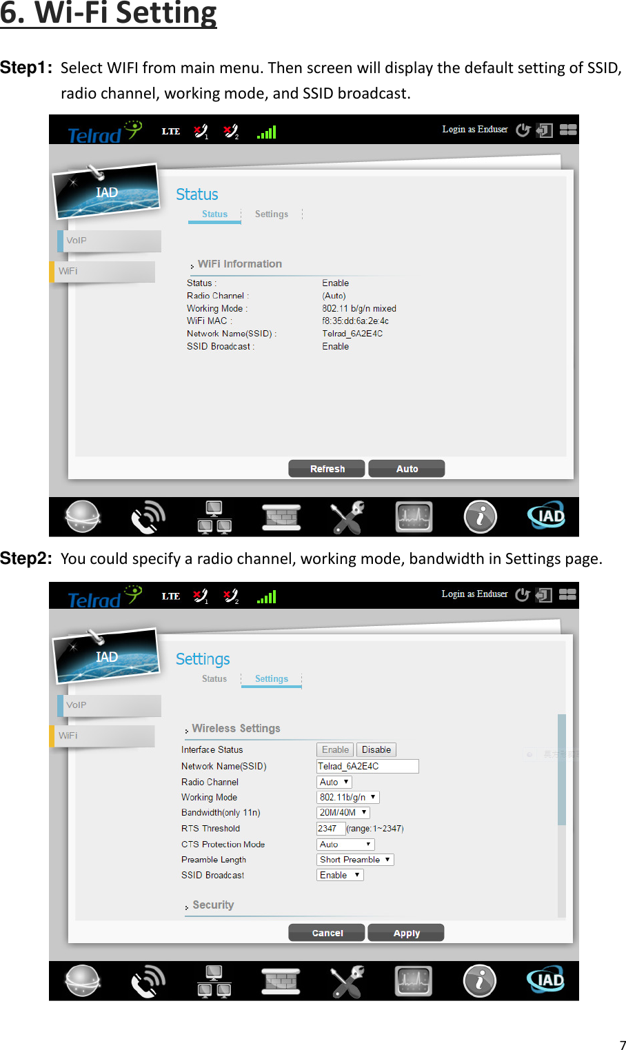  7  6. Wi-Fi Setting Step1:  Select WIFI from main menu. Then screen will display the default setting of SSID, radio channel, working mode, and SSID broadcast.  Step2:  You could specify a radio channel, working mode, bandwidth in Settings page.  