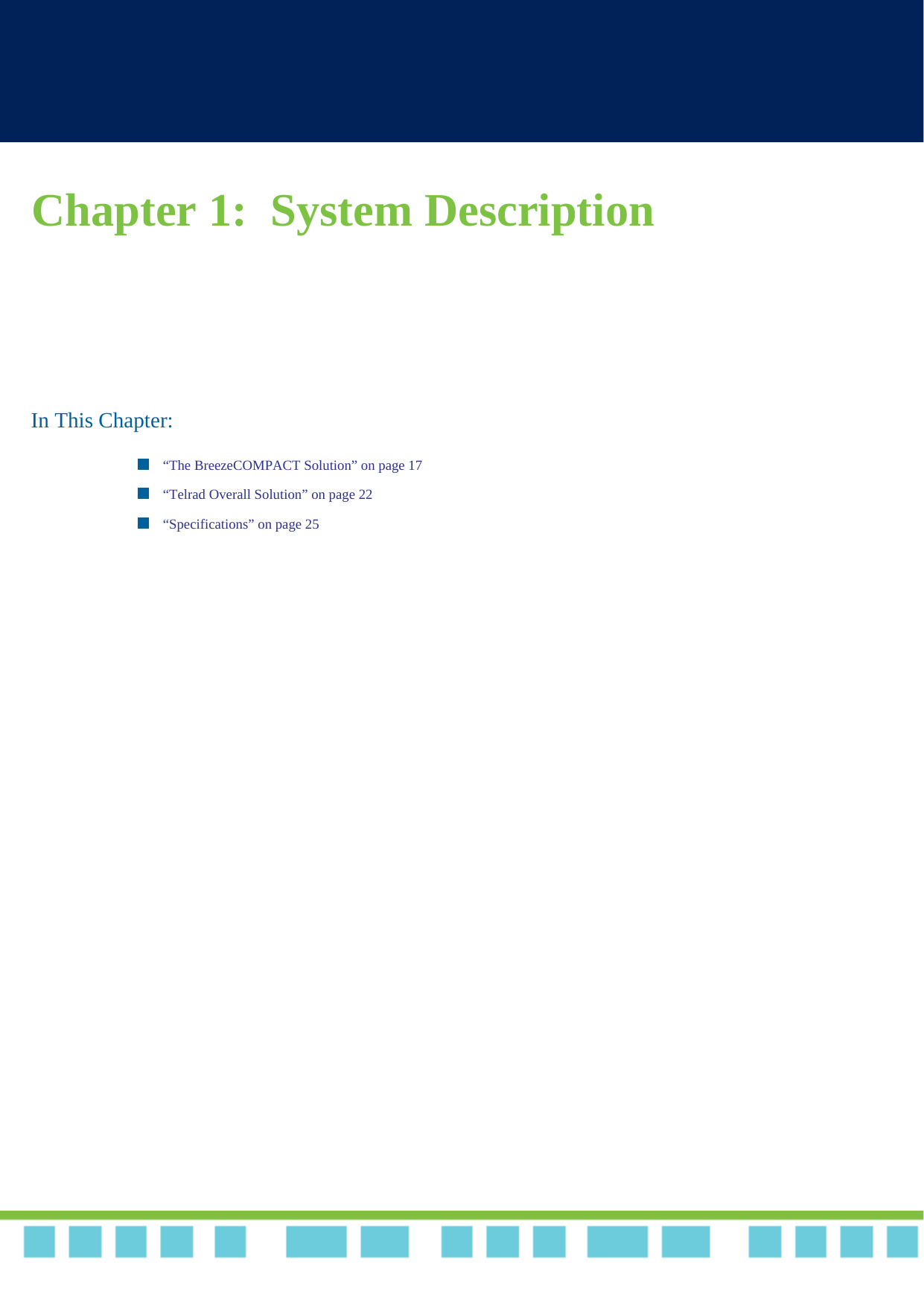 Chapter 1:  System DescriptionIn This Chapter:“The BreezeCOMPACT Solution” on page 17“Telrad Overall Solution” on page 22“Specifications” on page 25