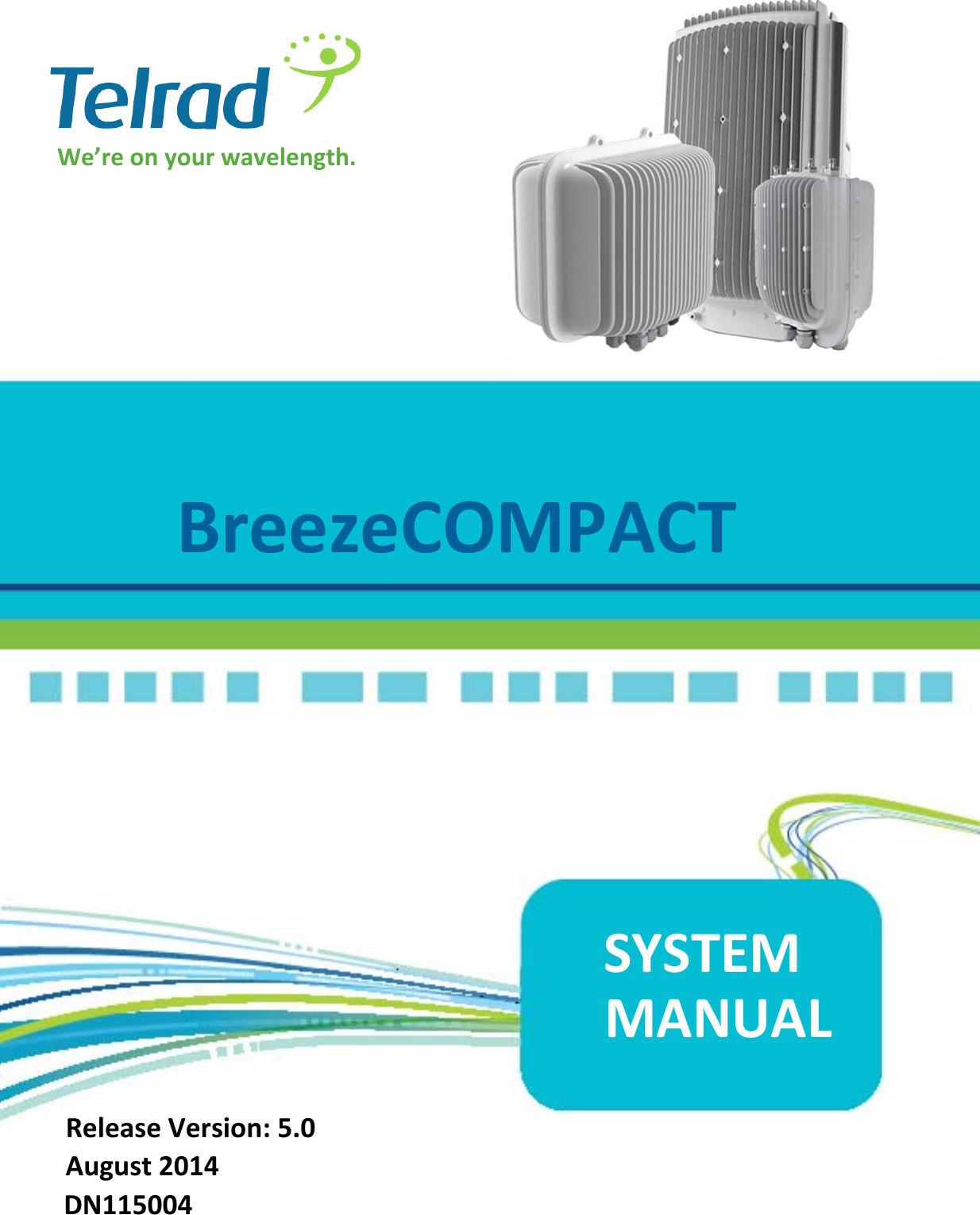 BreezeCOMPACTSYSTEM MANUALrRelease Version: 5.0August 2014DN115004We’re on your wavelength.