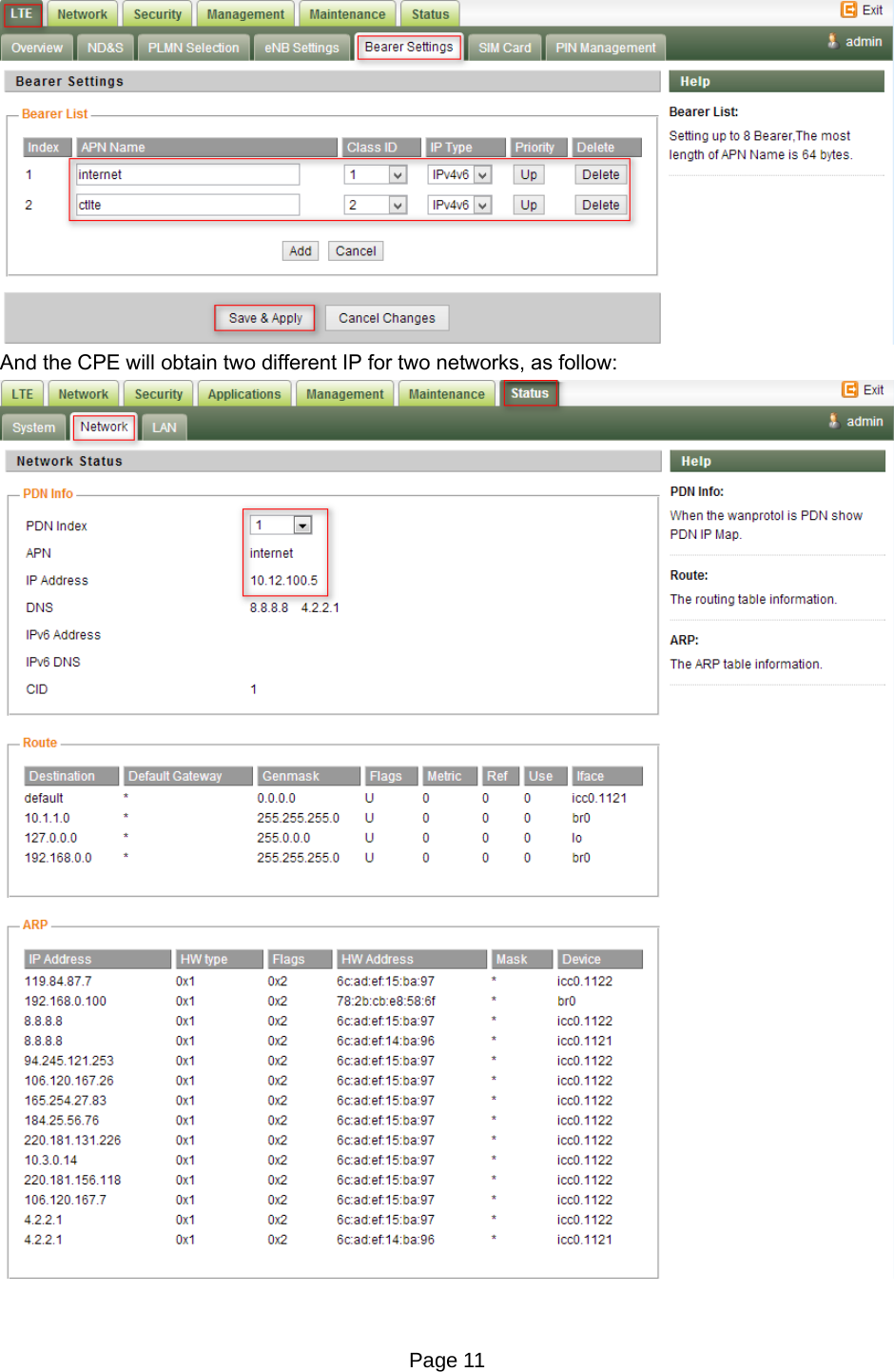 Page 11    And the CPE will obtain two different IP for two networks, as follow:  