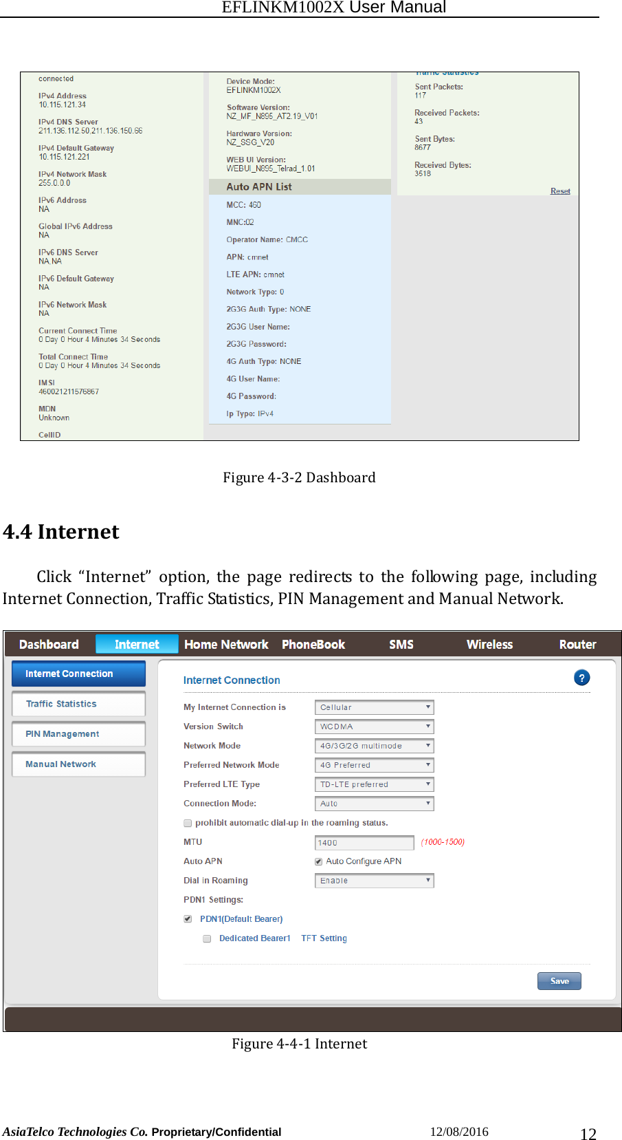                                                           EFLINKM1002X User Manual                          AsiaTelco Technologies Co. Proprietary/Confidential                       12/08/2016  12 Figure4‐3‐2Dashboard4.4InternetClick“Internet”option,thepageredirectstothefollowingpage, includingInternetConnection,TrafficStatistics,PINManagementandManualNetwork.Figure4‐4‐1Internet