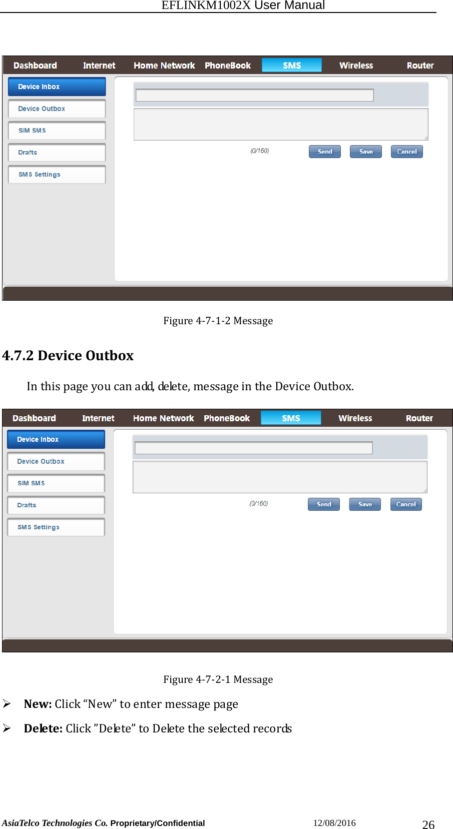                                                           EFLINKM1002X User Manual                          AsiaTelco Technologies Co. Proprietary/Confidential                       12/08/2016  26Figure4‐7‐1‐2Message4.7.2DeviceOutboxInthispageyoucanadd,delete,messageintheDeviceOutbox.Figure4‐7‐2‐1Message New:Click“New”toentermessagepage Delete:Click”Delete”toDeletetheselectedrecords