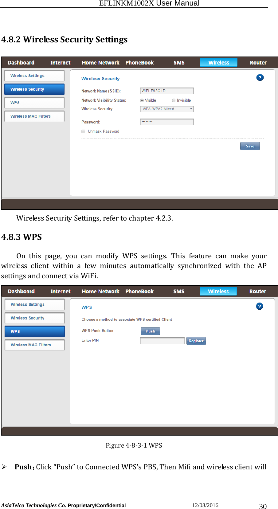                                                           EFLINKM1002X User Manual                          AsiaTelco Technologies Co. Proprietary/Confidential                       12/08/2016  304.8.2WirelessSecuritySettings WirelessSecuritySettings,refertochapter4.2.3. 4.8.3WPSOnthispage,youcanmodifyWPSsettings.Thisfeaturecanmake yourwireless client within a few minutes automatically synchronized with the APsettingsandconnectviaWiFi.Figure4‐8‐3‐1WPS Push：Click“Push”toConnectedWPS’sPBS,ThenMifiandwirelessclientwill