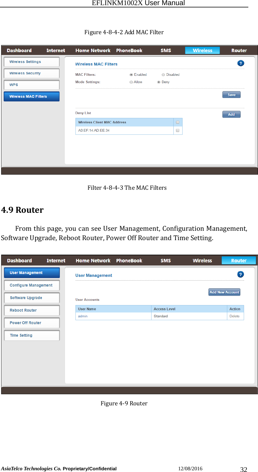                                                          EFLINKM1002X User Manual                          AsiaTelco Technologies Co. Proprietary/Confidential                       12/08/2016  32Figure4‐8‐4‐2AddMACFilter  Filter4‐8‐4‐3TheMACFilters 4.9RouterFromthispage,youcanseeUserManagement,ConfigurationManagement,SoftwareUpgrade,RebootRouter,PowerOffRouterandTimeSetting.Figure4‐9Router