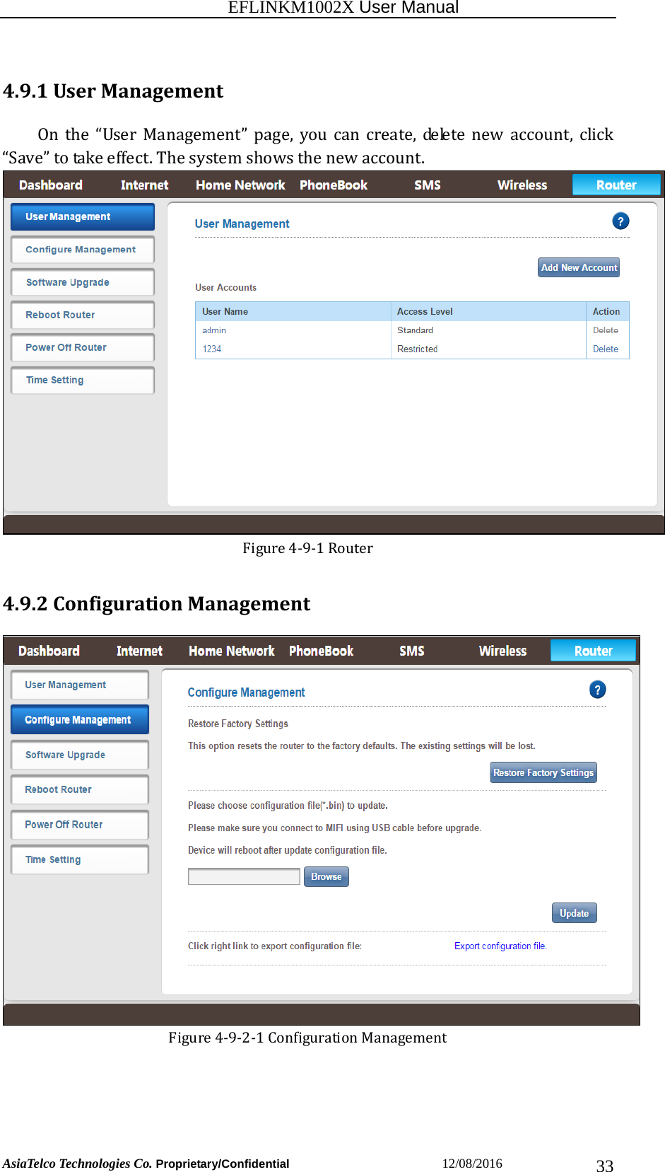                                                           EFLINKM1002X User Manual                          AsiaTelco Technologies Co. Proprietary/Confidential                       12/08/2016  334.9.1UserManagementOnthe“UserManagement”page,youcancreate,deletenewaccount, click“Save”totakeeffect.Thesystemshowsthenewaccount. Figure4‐9‐1Router4.9.2ConfigurationManagementFigure4‐9‐2‐1ConfigurationManagement