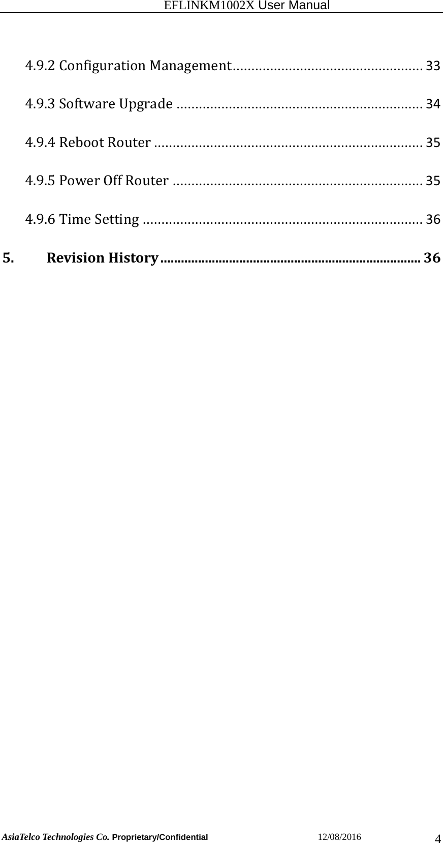                                                           EFLINKM1002X User Manual                          AsiaTelco Technologies Co. Proprietary/Confidential                       12/08/2016  44.9.2ConfigurationManagement...................................................334.9.3SoftwareUpgrade..................................................................344.9.4RebootRouter........................................................................354.9.5PowerOffRouter...................................................................354.9.6TimeSetting...........................................................................365.RevisionHistory............................................................................36