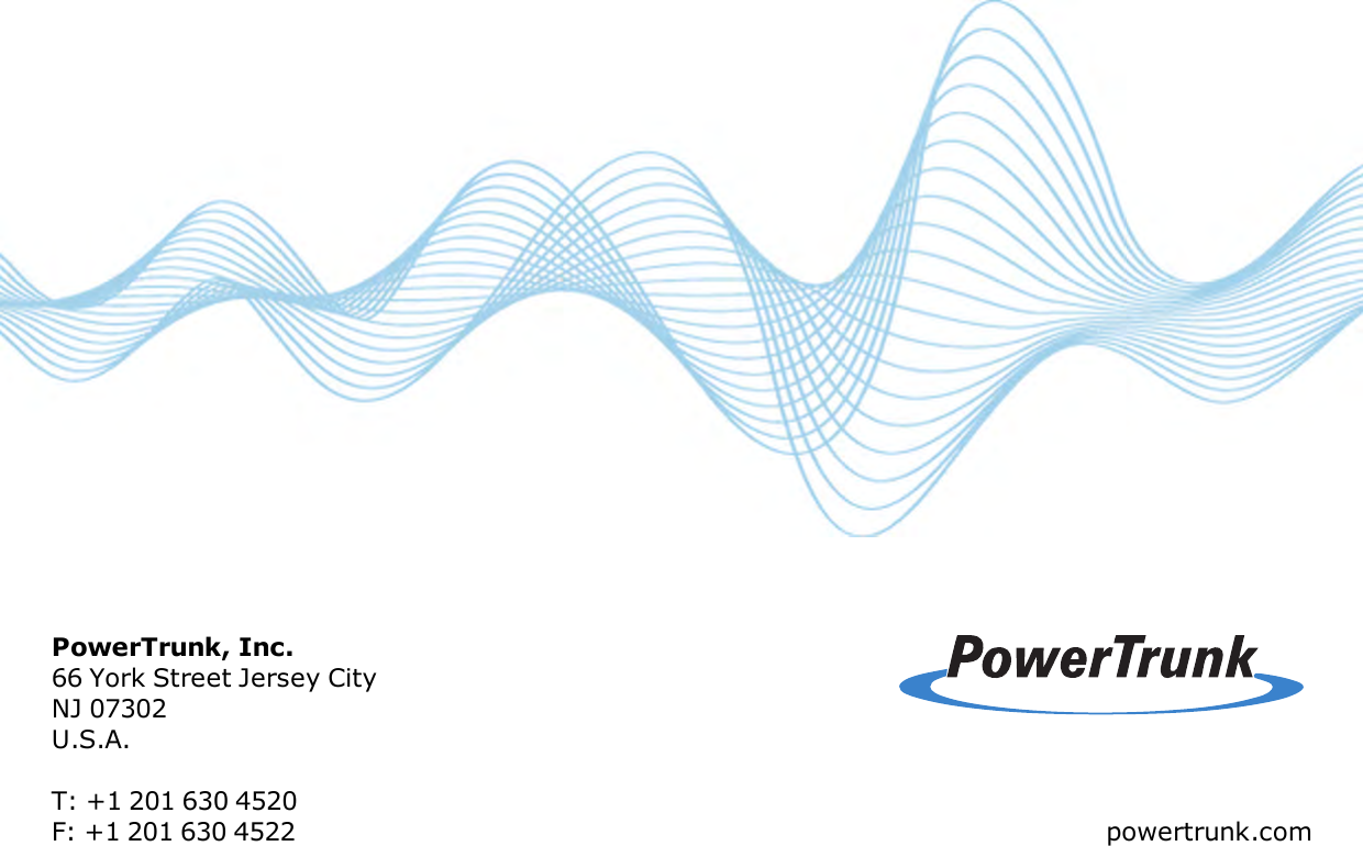 PowerTrunk, Inc.66 York Street Jersey CityNJ 07302U.S.A.T: +1 201 630 4520F: +1 201 630 4522 powertrunk.com
