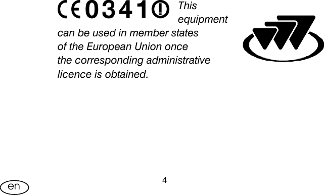 User Manual  4en           This equipment can be used in member states of the European Union once the corresponding administrative licence is obtained. 