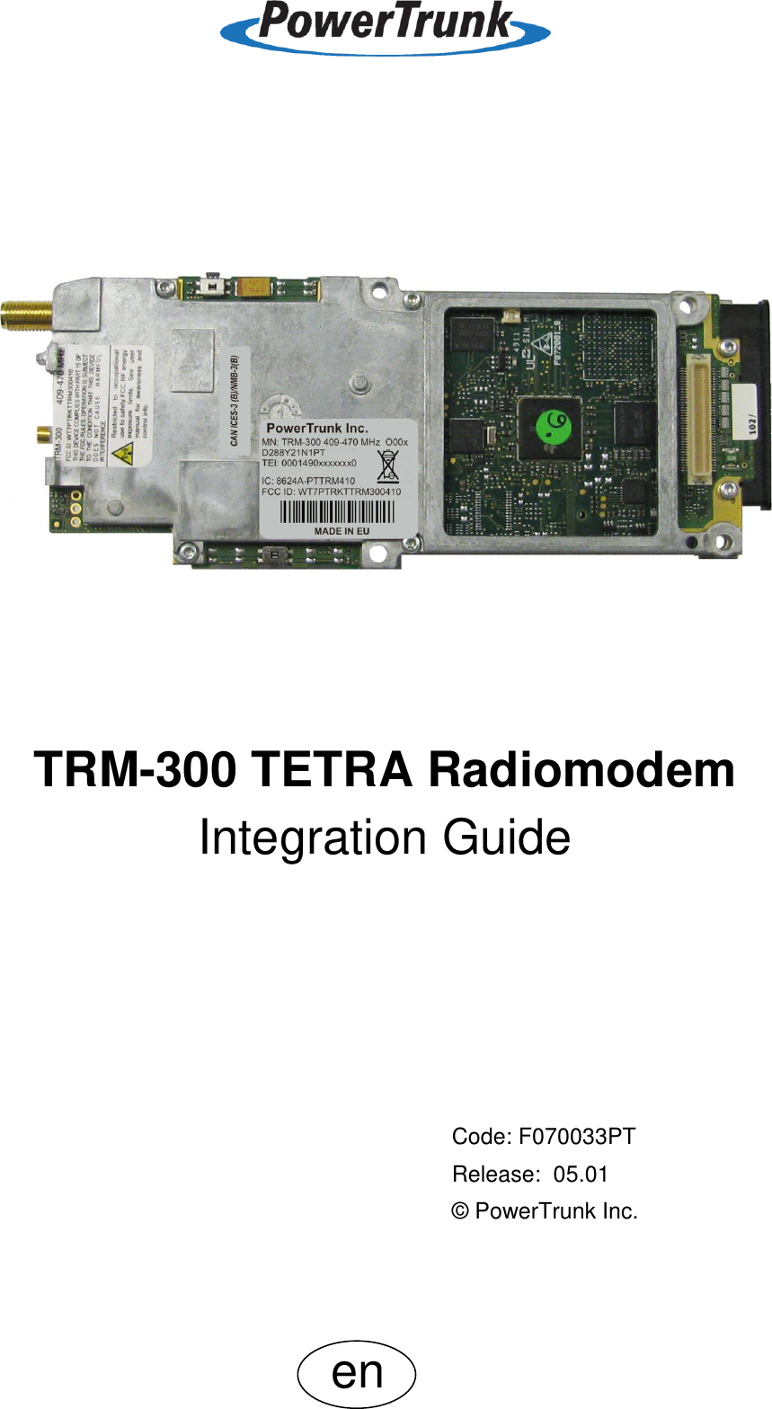  en    TRM-300 TETRA Radiomodem Integration Guide              Code: F070033PT Release:  05.01 © PowerTrunk Inc.  