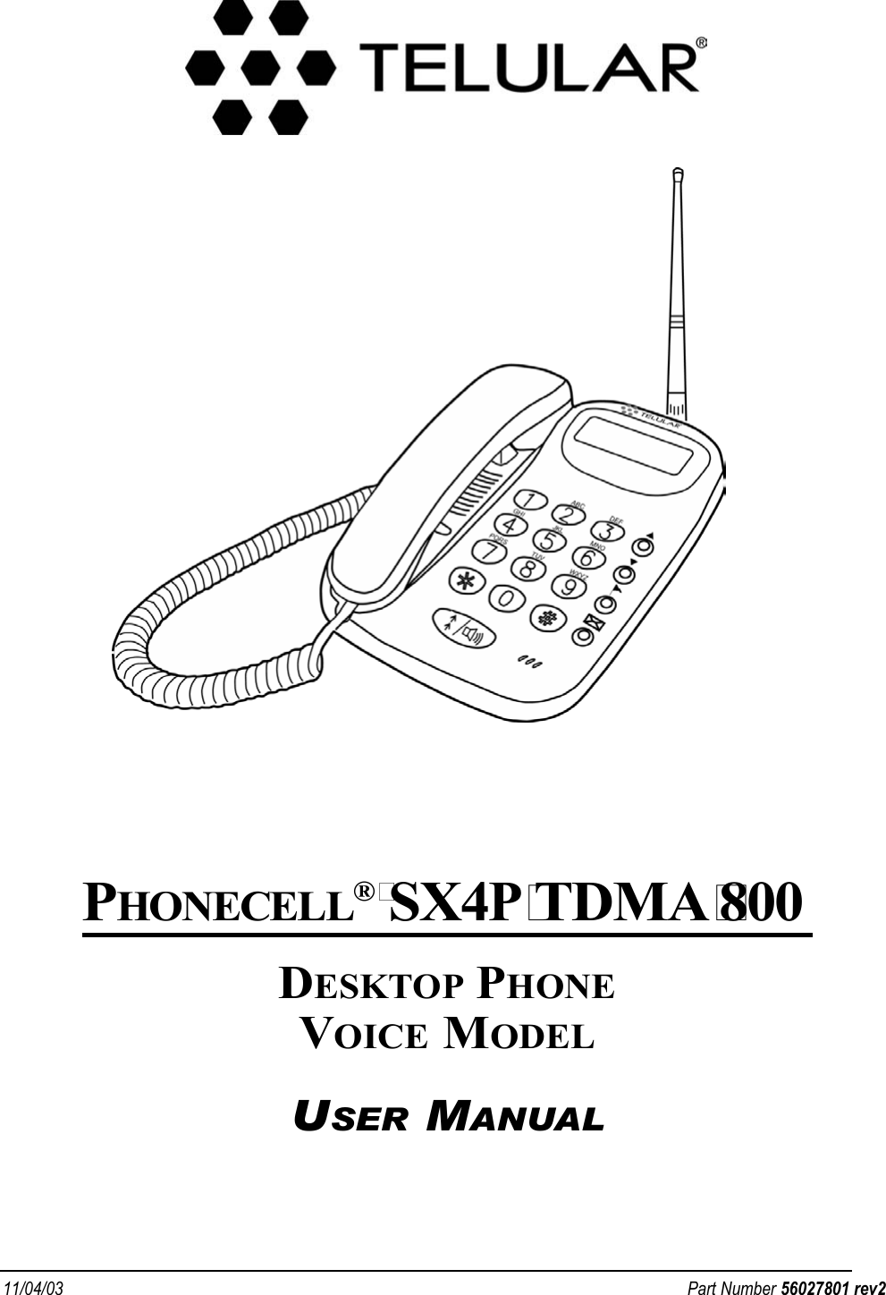 11/04/03 Part Number 56027801 rev2PHONECELL® SX4P TDMA 800DESKTOP PHONEVOICE MODELUSER MANUAL