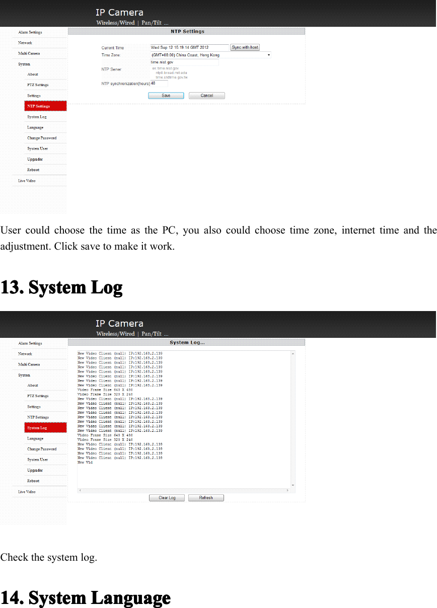 User could choose the time as the PC, you also could choose time zone, internet time and theadjustment. Click save to make it work.13.13.13.13. SystemSystemSystemSystem LogLogLogLogCheck the system log.14.14.14.14. SystemSystemSystemSystem LanguageLanguageLanguageLanguage