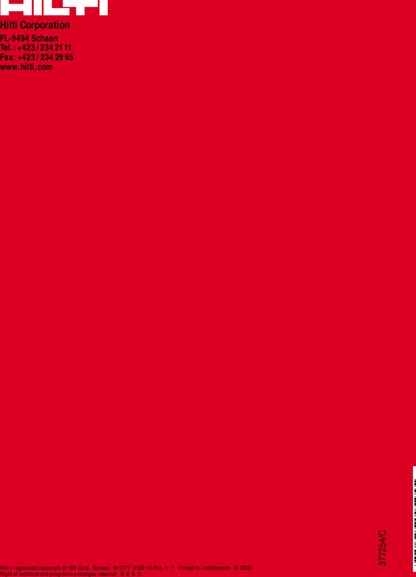 *377271*Hilti CorporationFL-9494 SchaanTel.:+423/2342111Fax:+423/2342965www.hilti.comHilti = registered trademark of Hilti Corp., Schaan   W 2777  0103 10-Pos. 1   1   Printed in Liechtenstein   &copy; 2003Right of technical and programme changes reserved   S. E. &amp; O.377254/C