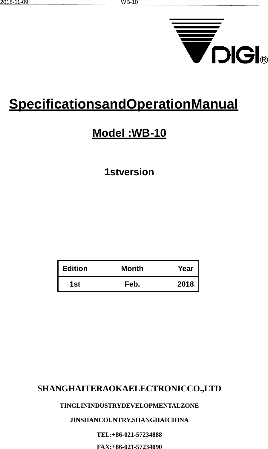 2018-11-09 WB-10 SpecificationsandOperationManual Model :WB-10 1stversion Edition Month Year1st Feb. 2018SHANGHAITERAOKAELECTRONICCO.,LTD TINGLININDUSTRYDEVELOPMENTALZONE JINSHANCOUNTRY,SHANGHAICHINA TEL:+86-021-57234888 FAX:+86-021-57234090 