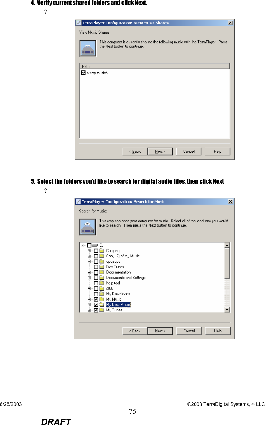 6/25/2003    ©2003 TerraDigital Systems, LLC 75  DRAFT 4.  Verify current shared folders and click Next. ?     5.  Select the folders you’d like to search for digital audio files, then click Next ?     