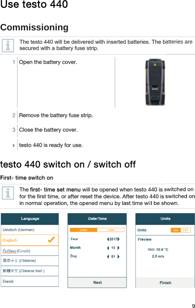 CommissioningThe testo 440 will be delivered with inserted batteries. The batteries are secured with a battery fuse strip.