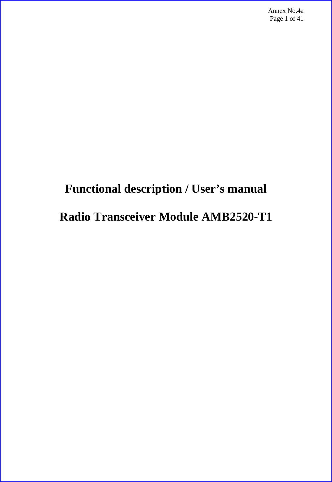 Annex No.4a Page 1 of 41                    Functional description / User&rsquo;s manual  Radio Transceiver Module AMB2520-T1  