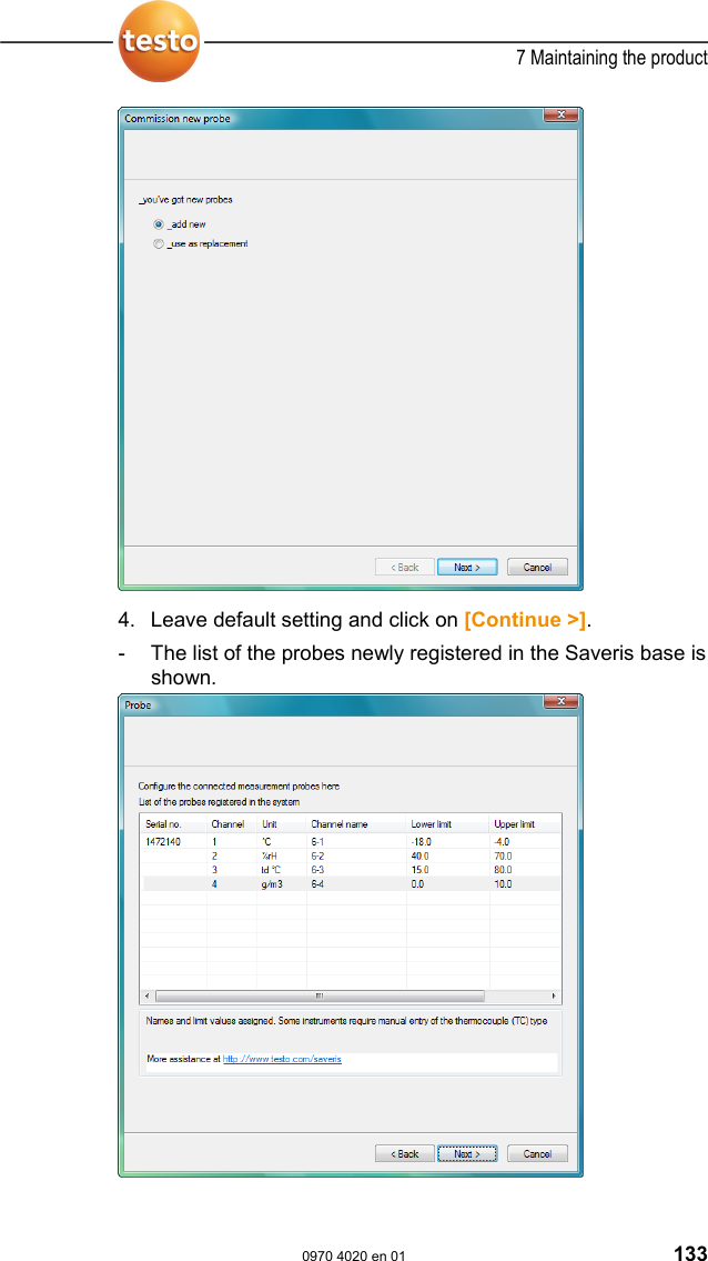  7 Maintaining the product  0970 4020 en 01 133   4. Leave default setting and click on [Continue >]. -  The list of the probes newly registered in the Saveris base is shown.  
