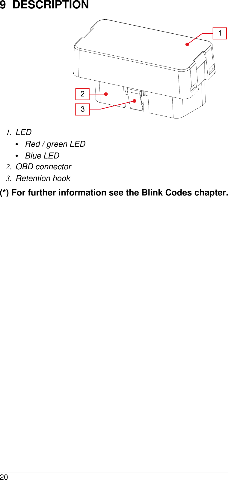 9  DESCRIPTION1. LED&bull;Red / green LED&bull;Blue LED2. OBD connector3. Retention hook(*) For further information see the Blink Codes chapter.20