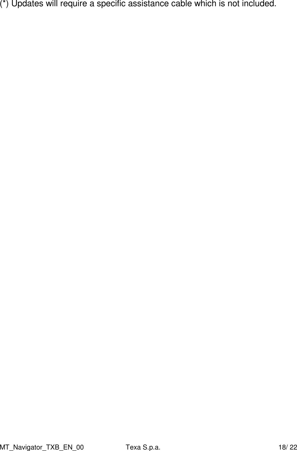 MT_Navigator_TXB_EN_00  Texa S.p.a.     18/ 22 (*) Updates will require a specific assistance cable which is not included.  