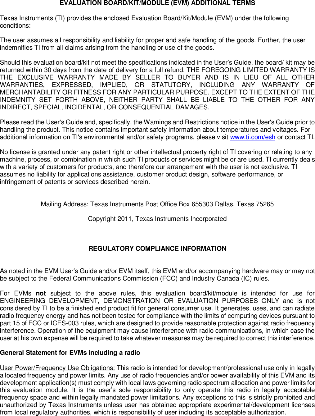 EVALUATION BOARD/KIT/MODULE (EVM) ADDITIONAL TERMSTexas Instruments (TI) provides the enclosed Evaluation Board/Kit/Module (EVM) under the followingconditions:The user assumes all responsibility and liability for proper and safe handling of thegoods. Further, the userindemnifies TI from all claims arising from the handling or use of the goods.Should this evaluation board/kit not meet the specifications indicated in the User’s Guide, the board/ kit may bereturned within 30 days from the dateof delivery for a full refund. THE FOREGOING LIMITED WARRANTY ISTHE EXCLUSIVE WARRANTY MADE BY SELLER TO BUYER AND IS IN LIEU OF ALL OTHERWARRANTIES, EXPRESSED, IMPLIED, OR STATUTORY, INCLUDING ANY WARRANTY OFMERCHANTABILITY OR FITNESS FOR ANY PARTICULAR PURPOSE. EXCEPT TO THE EXTENT OF THEINDEMNITY SET FORTH ABOVE, NEITHER PARTY SHALL BE LIABLE TO THE OTHER FOR ANYINDIRECT, SPECIAL, INCIDENTAL, OR CONSEQUENTIAL DAMAGES.Please read the User&apos;s Guide and, specifically, the Warnings and Restrictions notice in the User&apos;s Guide prior tohandling the product. This notice contains important safety information about temperatures and voltages. Foradditional information on TI&apos;s environmental and/or safety programs, please visitwww.ti.com/eshor contact TI.No license is granted under any patent right or other intellectual property right of TI covering or relating to anymachine, process, or combination in which such TI products or services might be or are used. TI currentlydealswith a variety of customers for products, and therefore our arrangement with the user is not exclusive. TIassumes no liability for applications assistance, customer product design, software performance, orinfringement of patents or services described herein.Mailing Address: Texas Instruments Post Office Box 655303 Dallas, Texas 75265Copyright 2011, Texas Instruments IncorporatedREGULATORY COMPLIANCE INFORMATIONAs noted in the EVM User’s Guide and/or EVM itself, this EVM and/or accompanying hardware may or may notbe subject to the Federal Communications Commission (FCC) and Industry Canada (IC) rules.For EVMsnotsubject to the above rules, this evaluation board/kit/module is intended for use forENGINEERING DEVELOPMENT, DEMONSTRATIONOR EVALUATION PURPOSES ONLY and is notconsidered by TI to be a finished end product fit for general consumer use. It generates, uses, and can radiateradio frequency energy and has not been tested for compliance with the limits of computing devices pursuant topart 15 of FCC or ICES-003 rules, which are designed to provide reasonable protection against radio frequencyinterference. Operation of the equipment may cause interference with radio communications, in which case theuser at his own expense will berequired to take whatever measures may be required to correct this interference.General Statement for EVMs including a radioUser Power/Frequency Use Obligations:This radio is intended for development/professional use only in legallyallocated frequency and power limits.Any use of radio frequencies and/or power availability of this EVM and itsdevelopment application(s) must comply with local laws governing radio spectrum allocation and power limits forthis evaluation module.It is the user’s sole responsibility to only operate this radio in legally acceptablefrequency space and within legally mandated power limitations.Any exceptions to this is strictly prohibited andunauthorized by Texas Instruments unless user has obtained appropriate experimental/development licensesfrom local regulatory authorities, which is responsibility of user including its acceptable authorization.