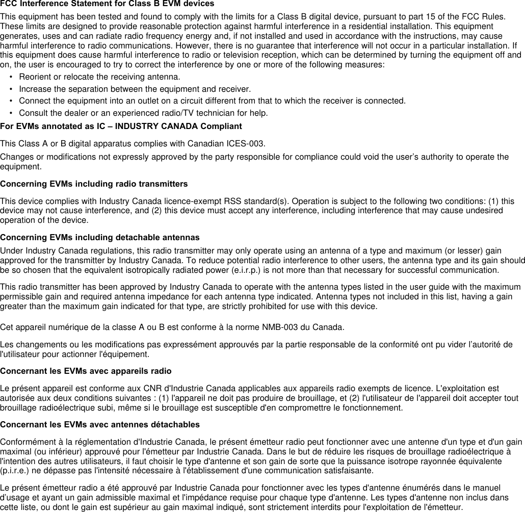 FCC Interference Statement for Class B EVM devicesThis equipment has been tested and found to comply with the limits for a Class B digital device, pursuant to part 15 of the FCC Rules.These limits are designed to provide reasonable protection against harmful interference in a residential installation. This equipmentgenerates, uses and can radiate radio frequency energy and, if not installed and used in accordance with the instructions, may causeharmful interference to radio communications. However, there is no guarantee that interference will not occur in a particular installation. Ifthis equipment does cause harmful interference to radio or television reception, which can be determined by turning the equipment off andon, the user is encouraged to try to correct the interference by one or more of the following measures:• Reorient or relocate the receiving antenna.• Increase the separation between the equipment and receiver.• Connect the equipment into an outlet on a circuit different from that to which the receiver is connected.• Consult the dealer or an experienced radio/TV technician for help.For EVMs annotated as IC – INDUSTRY CANADA CompliantThis Class A or B digital apparatus complies with Canadian ICES-003.Changes or modifications not expressly approved by the party responsible for compliance could void the user’s authority to operate theequipment.Concerning EVMs including radio transmittersThis device complies with Industry Canada licence-exempt RSS standard(s). Operation is subject to the following two conditions: (1) thisdevice may not cause interference, and (2) this device must accept any interference, including interference that may cause undesiredoperation of the device.Concerning EVMs including detachable antennasUnder Industry Canada regulations, this radio transmitter may only operate using an antenna of a type and maximum (or lesser) gainapproved for the transmitter by Industry Canada. To reduce potential radio interference to other users, the antenna type and its gain shouldbe so chosen that the equivalent isotropically radiated power (e.i.r.p.) is not more than that necessary for successful communication.This radio transmitter has been approved by Industry Canada to operate with the antenna types listed in the user guide with the maximumpermissible gain and required antenna impedance for each antenna type indicated. Antenna types not included in this list, having a gaingreater than the maximum gain indicated for that type, are strictly prohibited for use with this device.Cet appareil numérique de la classe A ou B est conforme à la norme NMB-003 du Canada.Les changements ou les modifications pas expressément approuvés par la partie responsable de la conformité ont pu vider l’autorité del&apos;utilisateur pour actionner l&apos;équipement.Concernant les EVMs avec appareils radioLe présent appareil est conforme aux CNR d&apos;Industrie Canada applicables aux appareils radio exempts de licence. L&apos;exploitation estautorisée aux deux conditions suivantes : (1) l&apos;appareil ne doit pas produire de brouillage, et (2) l&apos;utilisateur de l&apos;appareil doit accepter toutbrouillage radioélectrique subi, même si le brouillage est susceptible d&apos;en compromettre le fonctionnement.Concernant les EVMs avec antennes détachablesConformément à la réglementation d&apos;Industrie Canada, le présent émetteur radio peut fonctionner avec une antenne d&apos;un type et d&apos;un gainmaximal (ou inférieur) approuvé pour l&apos;émetteur par Industrie Canada. Dans le but de réduire les risques de brouillage radioélectrique àl&apos;intention des autres utilisateurs, il faut choisir le type d&apos;antenne et son gain de sorte que la puissance isotrope rayonnée équivalente(p.i.r.e.) ne dépasse pas l&apos;intensité nécessaire à l&apos;établissement d&apos;une communication satisfaisante.Le présent émetteur radio a été approuvé par Industrie Canada pour fonctionner avec les types d&apos;antenne énumérés dans le manueld’usage et ayant un gain admissible maximal et l&apos;impédance requise pour chaque type d&apos;antenne. Les types d&apos;antenne non inclus danscette liste, ou dont le gain est supérieur au gain maximal indiqué, sont strictement interdits pour l&apos;exploitation de l&apos;émetteur.SPACERSPACERSPACERSPACERSPACERSPACERSPACERSPACER