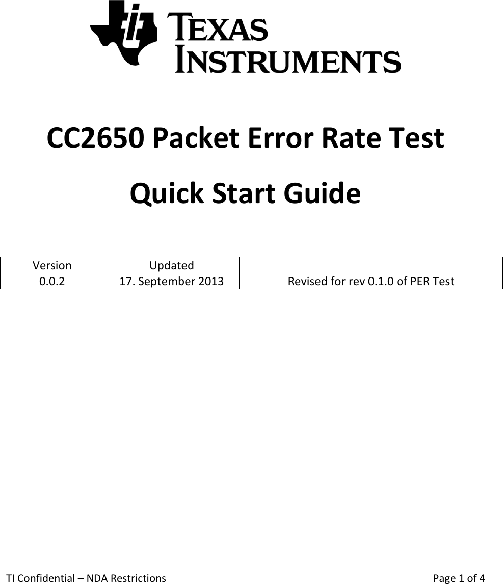 TI Confidential – NDA Restrictions    Page 1 of 4     CC2650 Packet Error Rate Test Quick Start Guide  Version Updated  0.0.2 17. September 2013 Revised for rev 0.1.0 of PER Test     