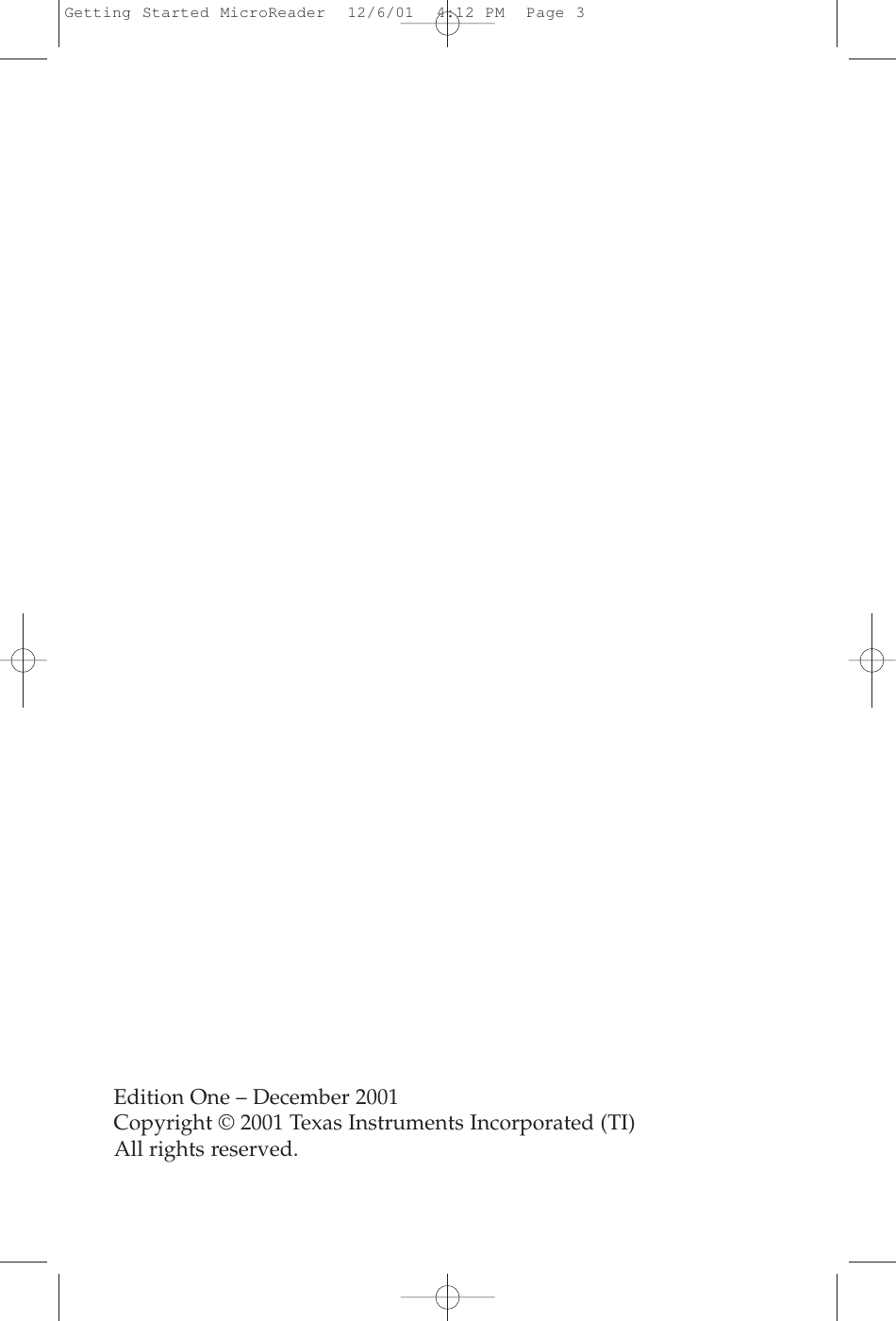 Edition One – December 2001Copyright © 2001 Texas Instruments Incorporated (TI) All rights reserved.Getting Started MicroReader  12/6/01  4:12 PM  Page 3