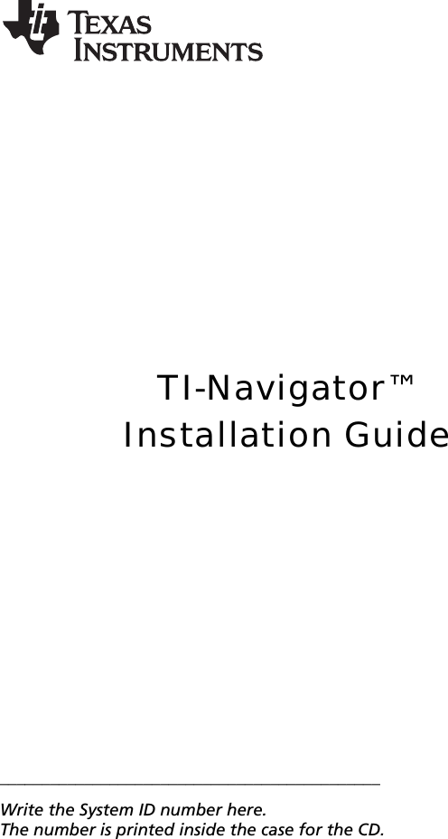 TI-Navigator™Installation Guide_____________________________________________Write the System ID number here. The number is printed inside the case for the CD.
