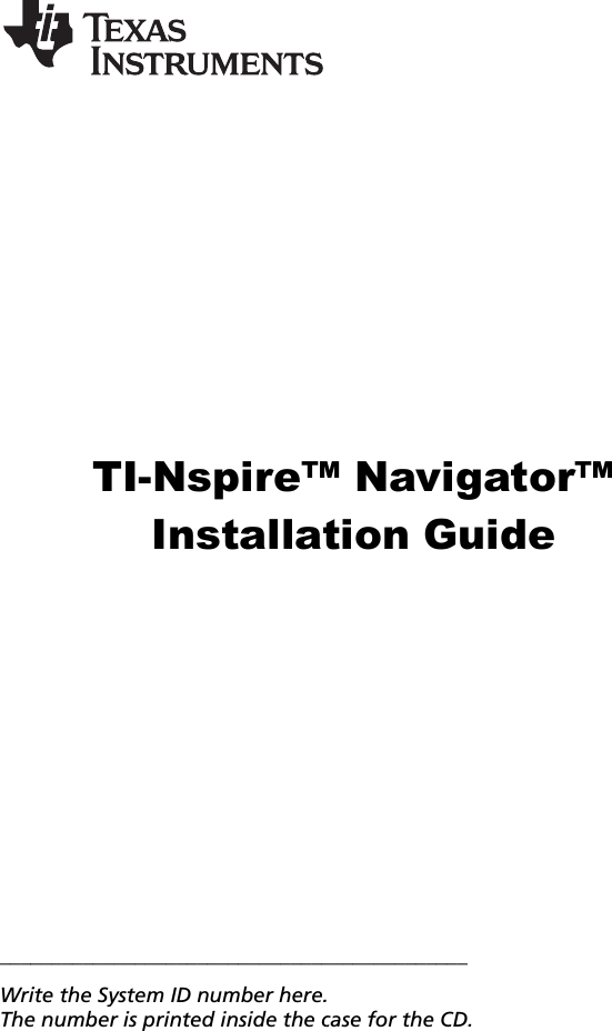 TI-Nspire™ Navigator™Installation Guide_____________________________________________Write the System ID number here. The number is printed inside the case for the CD.