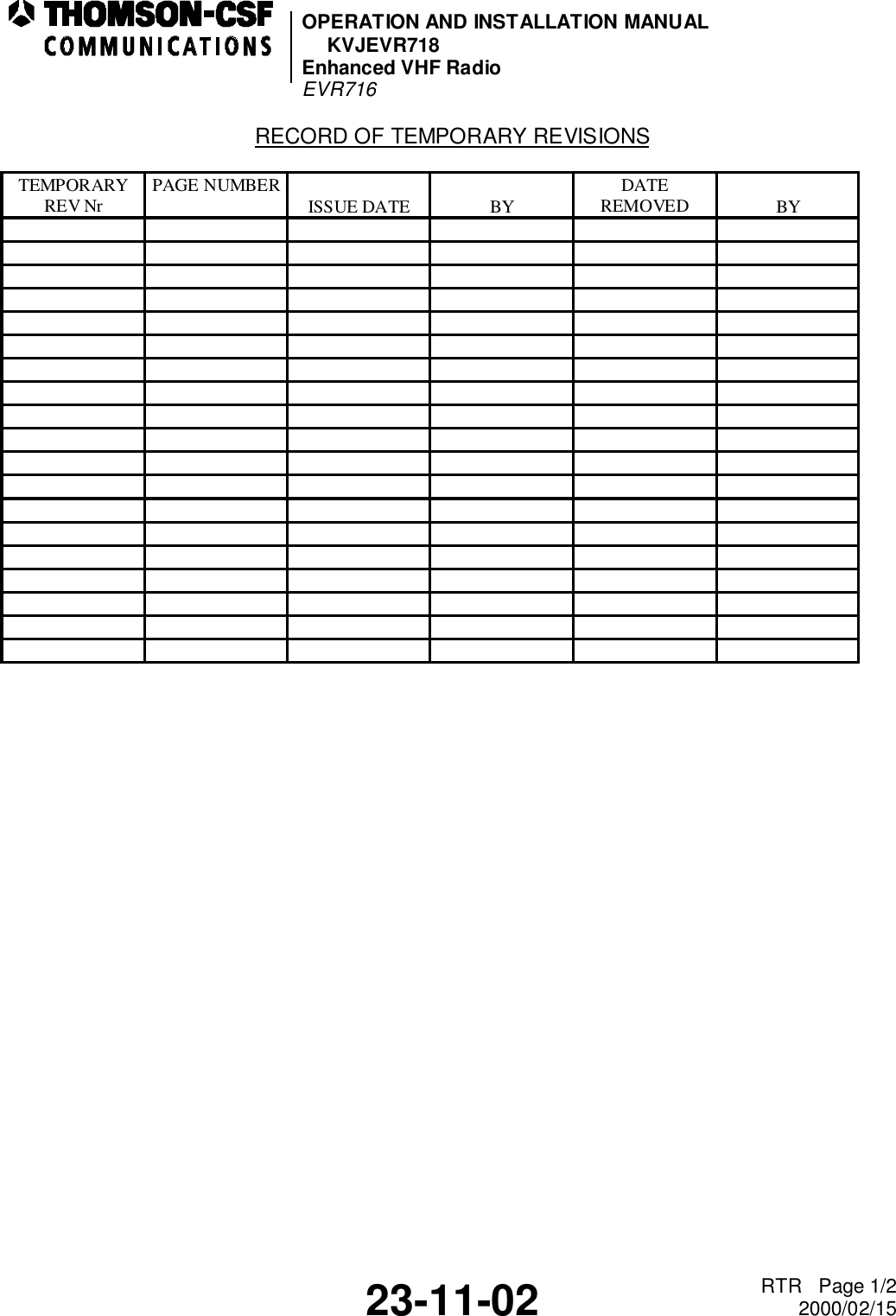 OPERATION AND INSTALLATION MANUALKVJEVR718Enhanced VHF RadioEVR71623-11-02 RTR   Page 1/22000/02/15RECORD OF TEMPORARY REVISIONSTEMPORARYREV Nr PAGE NUMBER ISSUE DATE BY DATEREMOVED BY