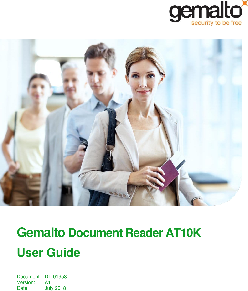       Gemalto Document Reader AT10K User Guide  Document:  DT-01958 Version:  A1 Date:   July 2018  
