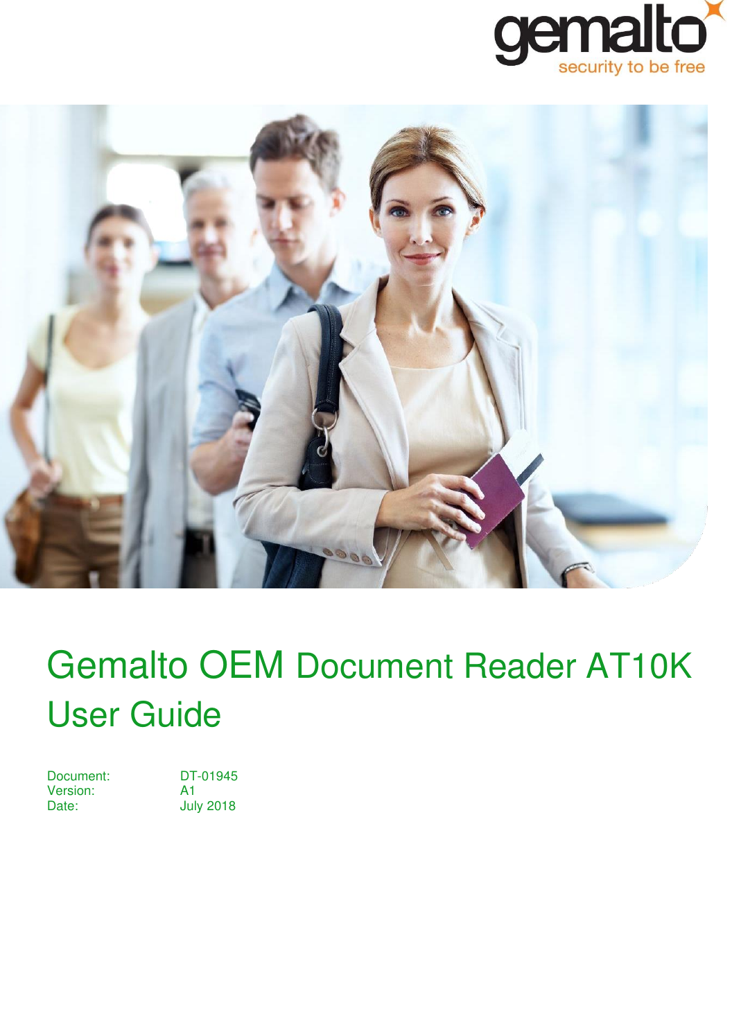   Gemalto OEM Document Reader AT10K  User Guide  Document:  DT-01945 Version:  A1 Date:   July 2018  