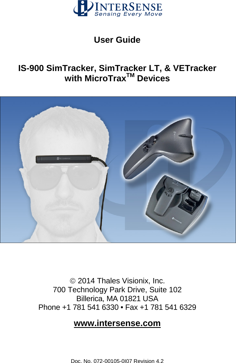 Doc. No. 072-00105-0I07 Revision 4.2   User Guide  IS-900 SimTracker, SimTracker LT, &amp; VETracker  with MicroTraxTM Devices         2014 Thales Visionix, Inc. 700 Technology Park Drive, Suite 102 Billerica, MA 01821 USA Phone +1 781 541 6330 • Fax +1 781 541 6329  www.intersense.com 