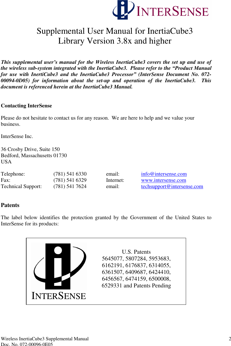 Wireless InertiaCube3 Supplemental Manual 2Doc. No. 072-00096-0E05Supplemental User Manual for InertiaCube3Library Version 3.8x and higherThis supplemental user’s manual for the Wireless InertiaCube3 covers the set up and use ofthe wireless sub-system integrated with the InertiaCube3. Please refer to the “Product Manual for use with InertiCube3 and the InertiaCube3 Processor”(InterSense Document No. 072-00094-0D05) for information about the set-up and operation of the InertiaCube3. Thisdocument is referenced herein at the InertiaCube3 Manual.Contacting InterSensePlease do not hesitate to contact us for any reason. We are here to help and we value yourbusiness.InterSense Inc.36 Crosby Drive, Suite 150Bedford, Massachusetts 01730USATelephone: (781) 541 6330 email: info@intersense.comFax: (781) 541 6329 Internet: www.intersense.comTechnical Support: (781) 541 7624 email: techsupport@intersense.comPatentsThe label below identifies the protection granted by the Government of the United States toInterSense for its products:U.S. Patents5645077, 5807284, 5953683,6162191, 6176837, 6314055,6361507, 6409687, 6424410,6456567, 6474159, 6500008,6529331 and Patents PendingINTERSENSE