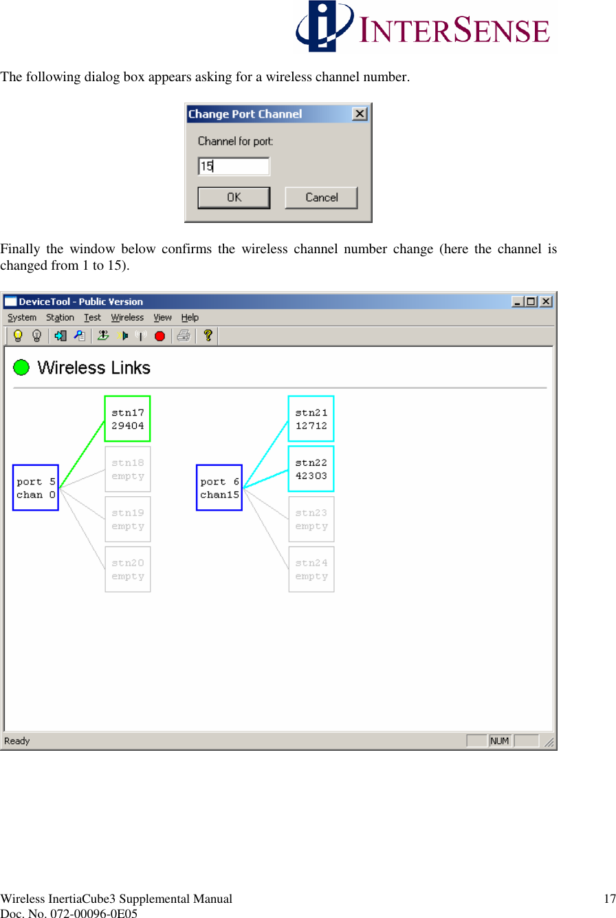 Wireless InertiaCube3 Supplemental Manual 17Doc. No. 072-00096-0E05The following dialog box appears asking for a wireless channel number.Finally the window below confirms the wireless channel number change (here the channel ischanged from 1 to 15).