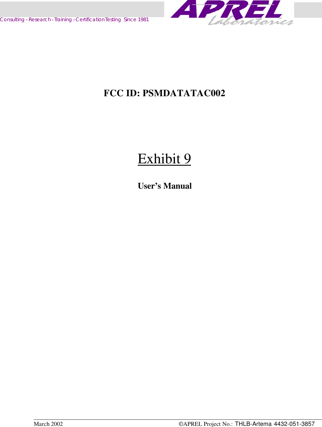 March 2002  APREL Project No.: THLB-Artema 4432-051-3857    Consulting * Research * Training * Certification Testing  Since 1981FCC ID: PSMDATATAC002Exhibit 9User’s Manual