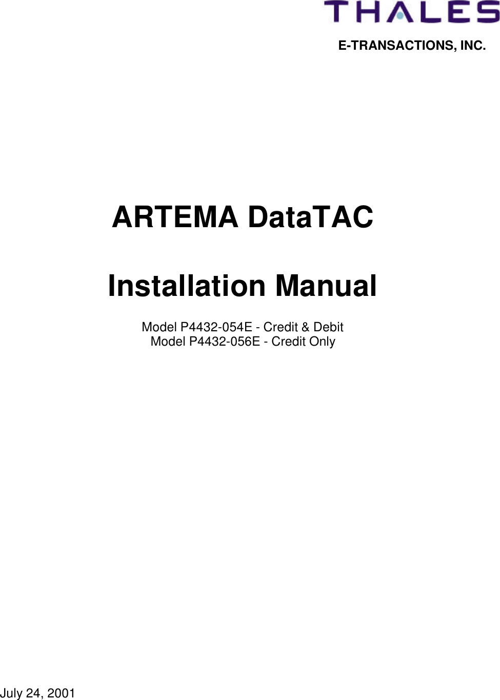 July 24, 2001E-TRANSACTIONS, INC.ARTEMA DataTACInstallation ManualModel P4432-054E - Credit &amp; DebitModel P4432-056E - Credit Only