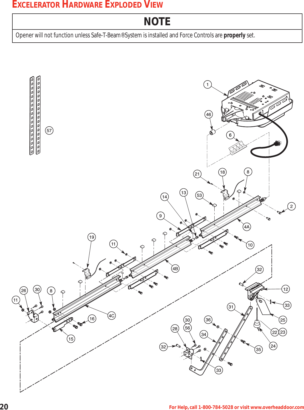 20 For Help,call 1-800-784-5028 or visit www.overheaddoor.comEXCELERATORHARDWAREEXPLODEDVIEWNOTEOpener will not function unless Safe-T-Beam® System is installed and Force Controls are properly set.DOORDOOR122224313533363432 815 169115267818114132146331056195314668182153212324A1031 3322 232435333634563028324B4C1615261130 819119141353572225