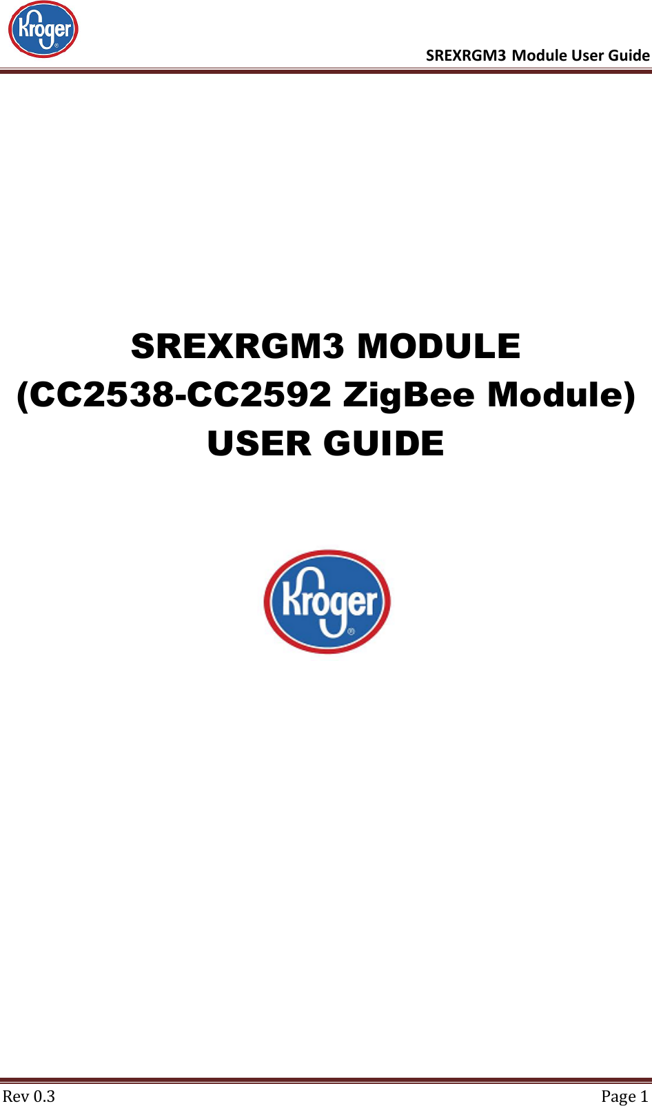      SREXRGM3 Module User Guide  Rev 0.3  Page 1     SREXRGM3 MODULE (CC2538-CC2592 ZigBee Module) USER GUIDE      