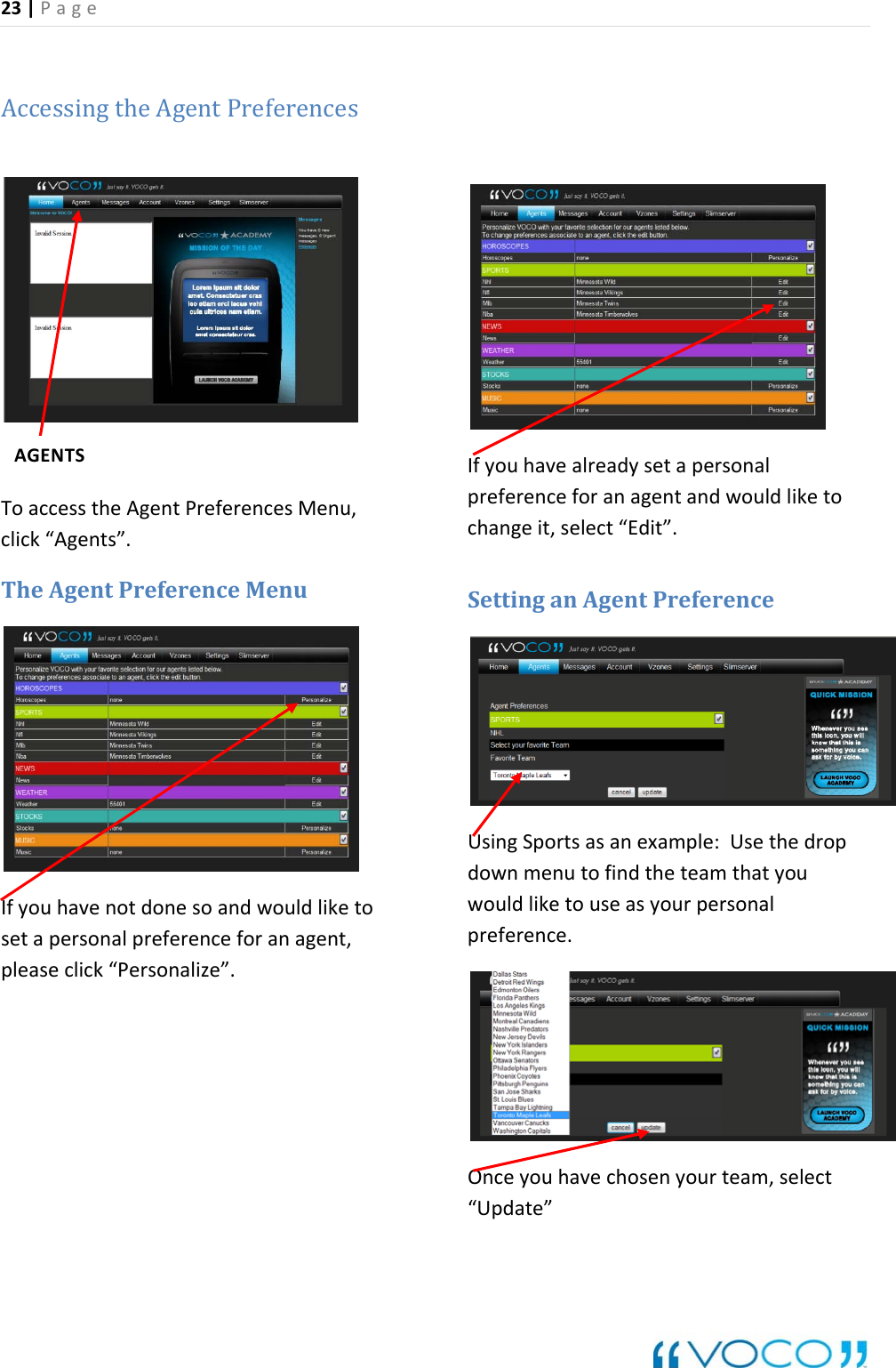 23|Page AccessingtheAgentPreferencesToaccesstheAgentPreferencesMenu,click&ldquo;Agents&rdquo;.TheAgentPreferenceMenuIfyouhavenotdonesoandwouldliketosetapersonalpreferenceforanagent,pleaseclick&ldquo;Personalize&rdquo;.Ifyouhavealreadysetapersonalpreferenceforanagentandwouldliketochangeit,select&ldquo;Edit&rdquo;.SettinganAgentPreferenceUsingSportsasanexample:Usethedropdownmenutofindtheteamthatyouwouldliketouseasyourpersonalpreference.Onceyouhavechosenyourteam,select&ldquo;Update&rdquo;AGENTS