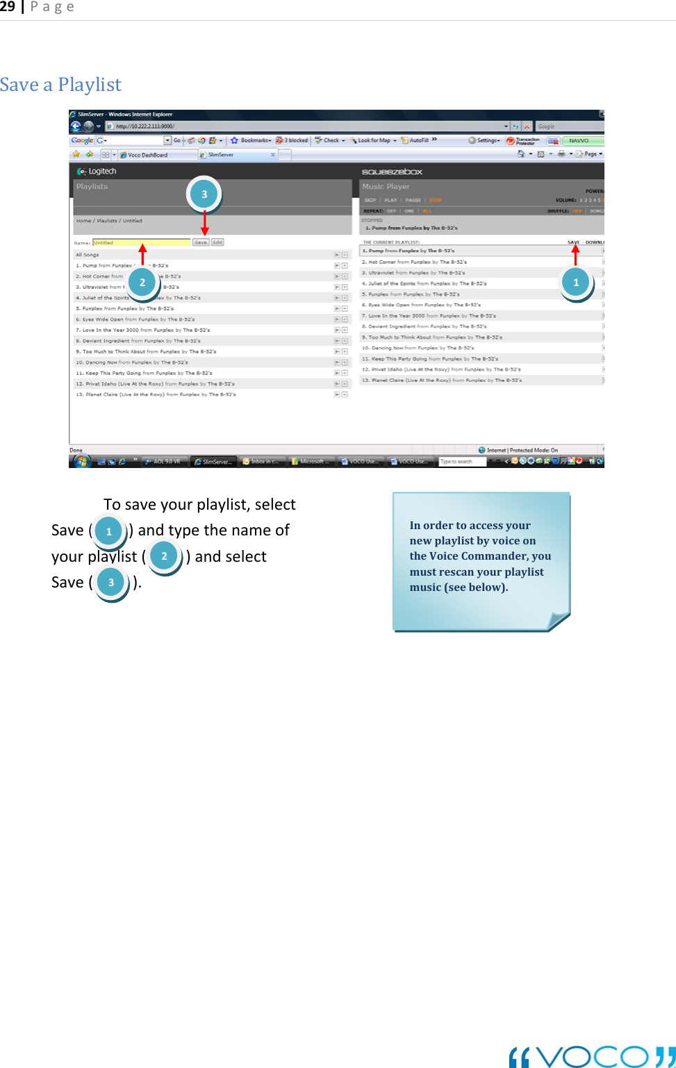 29|Page SaveaPlaylistTosaveyourplaylist,selectSave()andtypethenameofyourplaylist()andselectSave().121233Inordertoaccessyourntmm).ewplaylistbyvoiceonheVoiceCommander,youustrescanyourplaylistusic(seebelow 