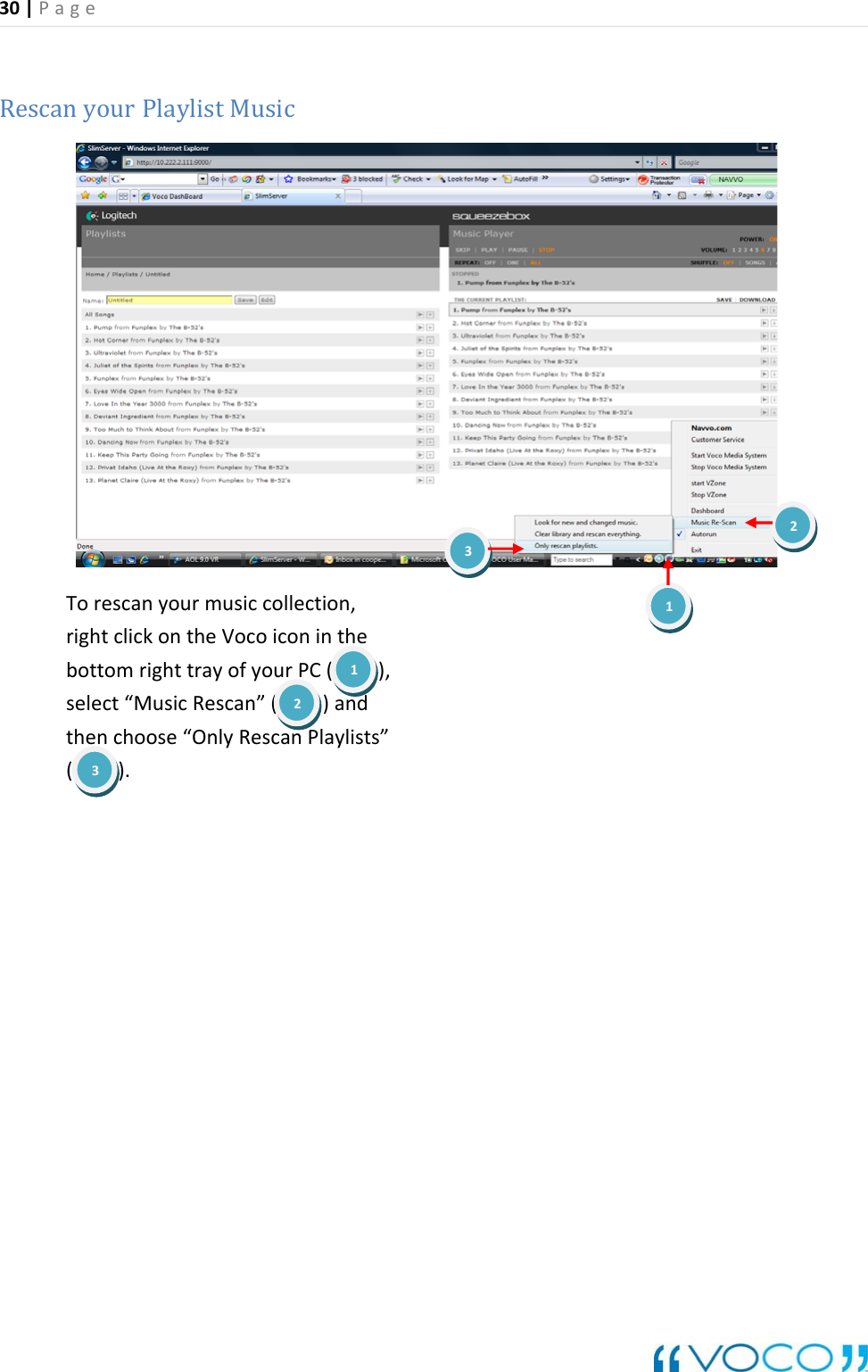 30|Page RescanyourPlaylistMusicTorescanyourmusiccollection,rightclickontheVocoiconinthebottomrighttrayofyourPC(),select&ldquo;MusicRescan&rdquo;()andthenchoose&ldquo;OnlyRescanPlaylists&rdquo;().231123