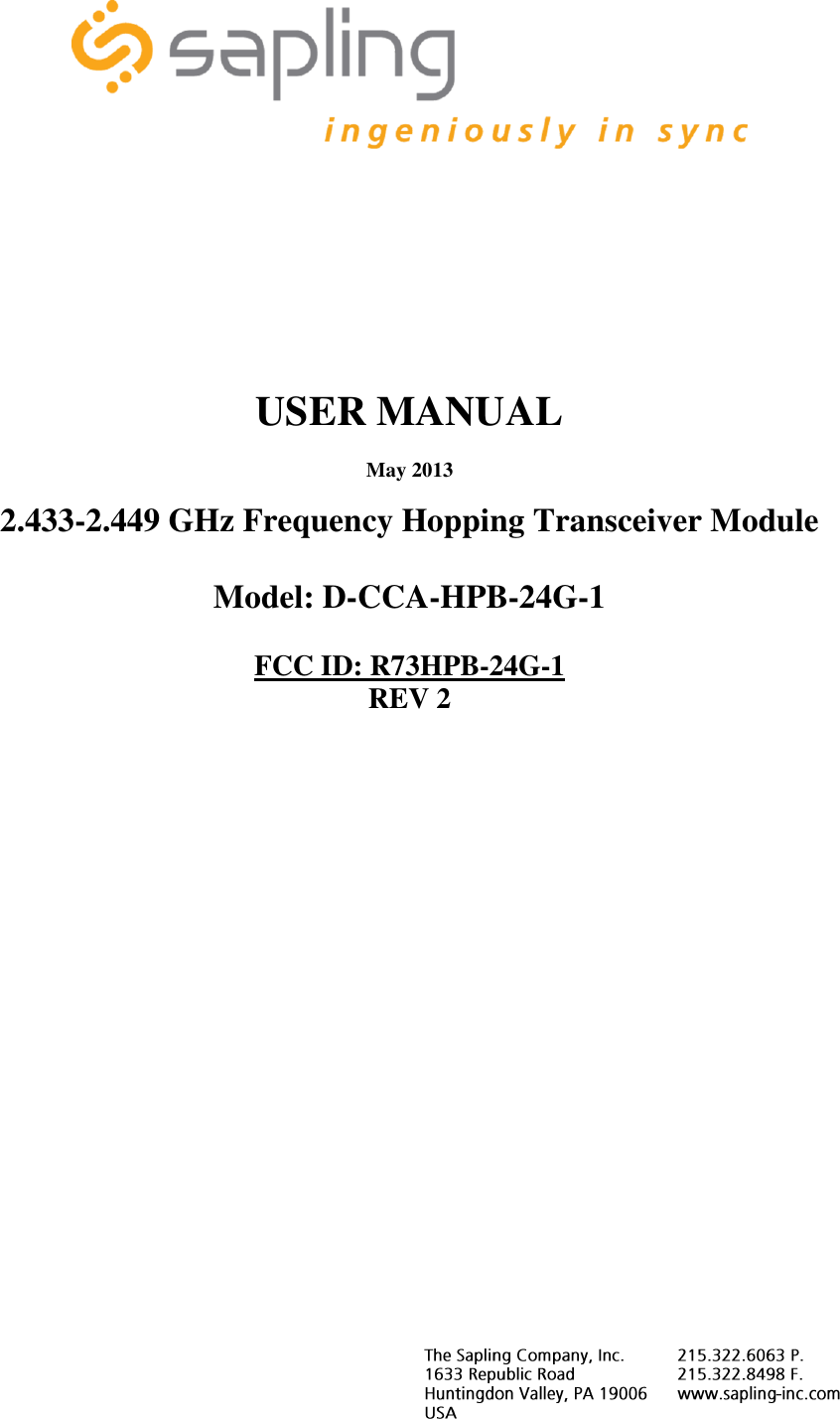          USER MANUAL  May 2013  2.433-2.449 GHz Frequency Hopping Transceiver Module   Model: D-CCA-HPB-24G-1  FCC ID: R73HPB-24G-1 REV 2              