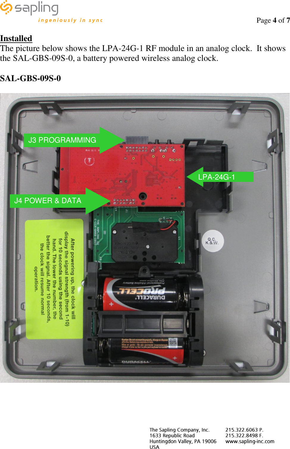                                                                                    Page 4 of 7     Installed The picture below shows the LPA-24G-1 RF module in an analog clock.  It shows the SAL-GBS-09S-0, a battery powered wireless analog clock.  SAL-GBS-09S-0    LPA-24G-1 J3 PROGRAMMING J4 POWER &amp; DATA 