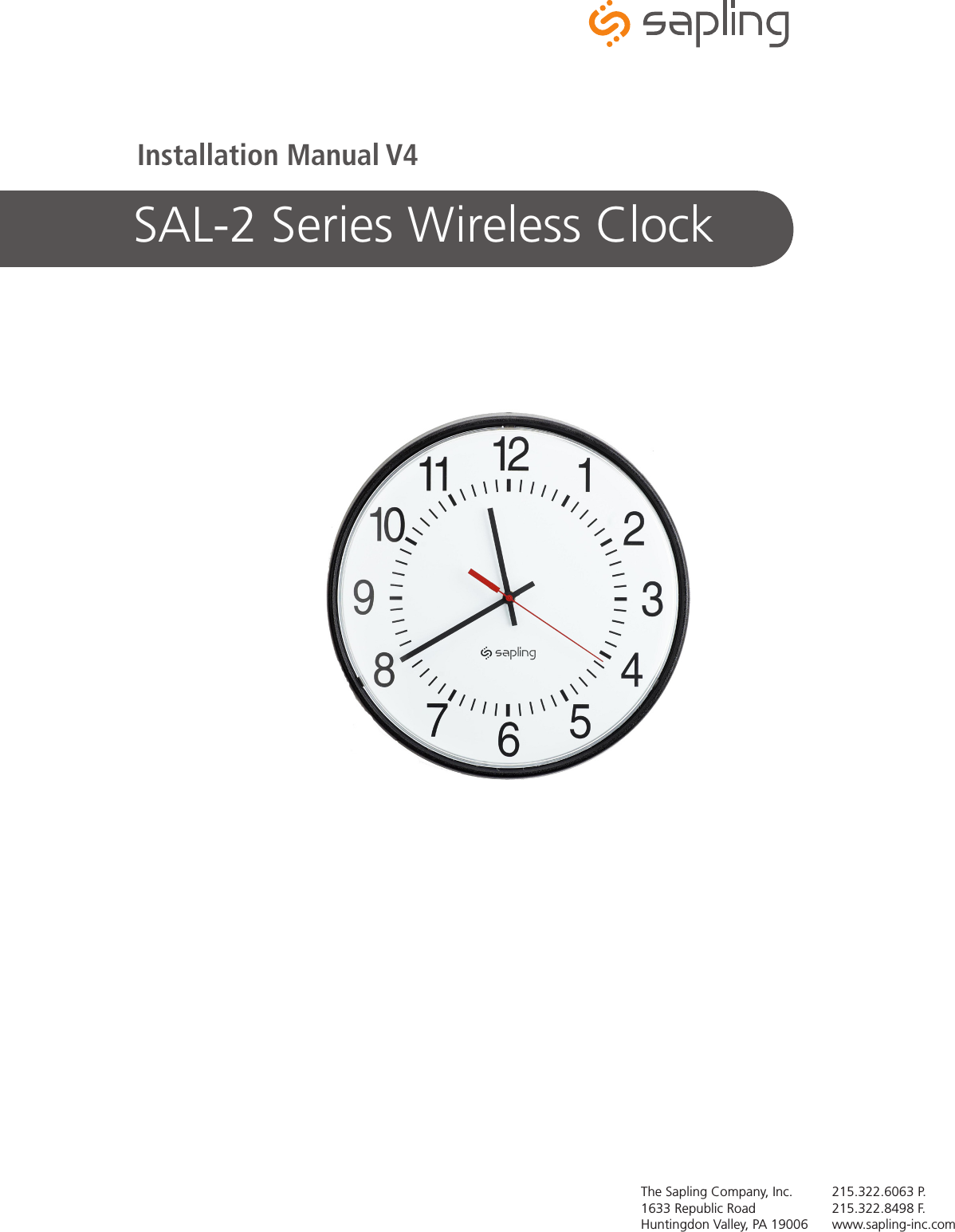 SAL-2 Series Wireless ClockThe Sapling Company, Inc.1633 Republic RoadHuntingdon Valley, PA 19006215.322.6063 P.215.322.8498 F.www.sapling-inc.comInstallation Manual V4