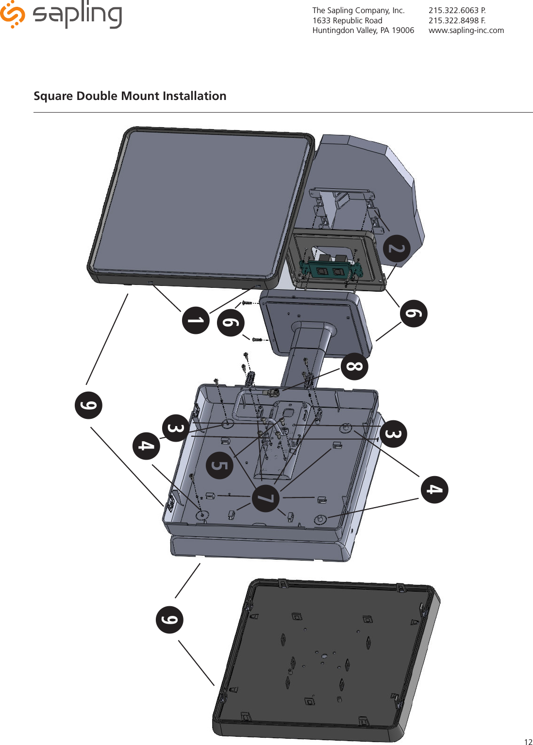The Sapling Company, Inc.1633 Republic RoadHuntingdon Valley, PA 19006215.322.6063 P.215.322.8498 F.www.sapling-inc.com12Square Double Mount Installation qweertyyiuoor