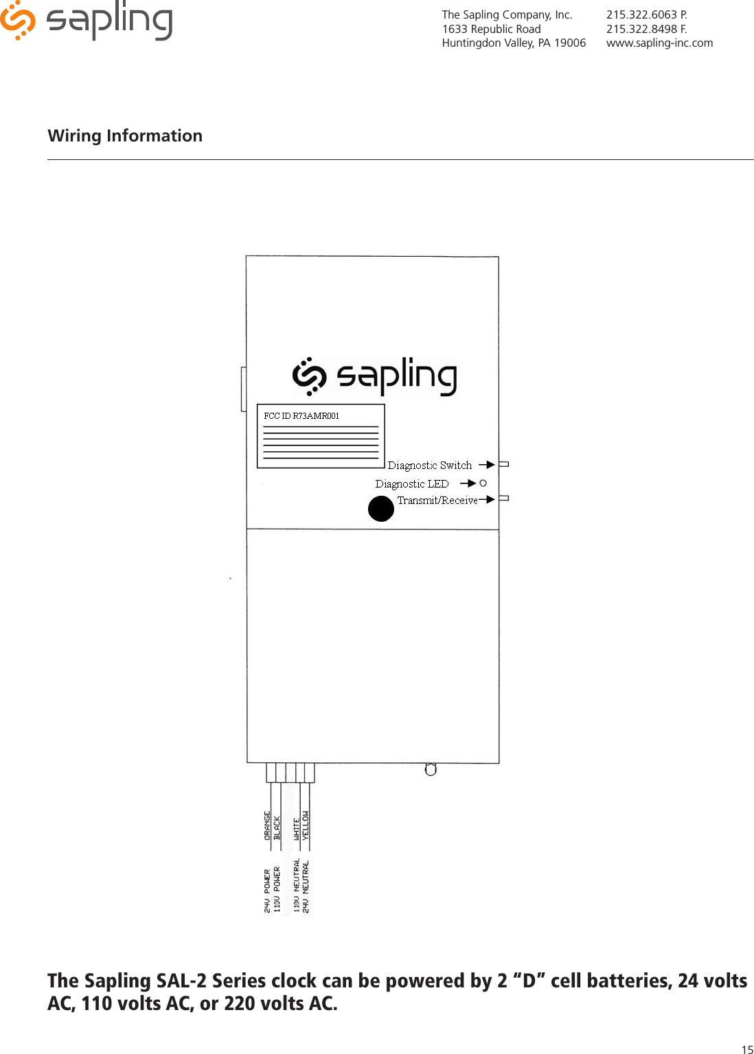 The Sapling Company, Inc.1633 Republic RoadHuntingdon Valley, PA 19006215.322.6063 P.215.322.8498 F.www.sapling-inc.com15The Sapling SAL-2 Series clock can be powered by 2 “D” cell batteries, 24 volts AC, 110 volts AC, or 220 volts AC.Wiring Information 