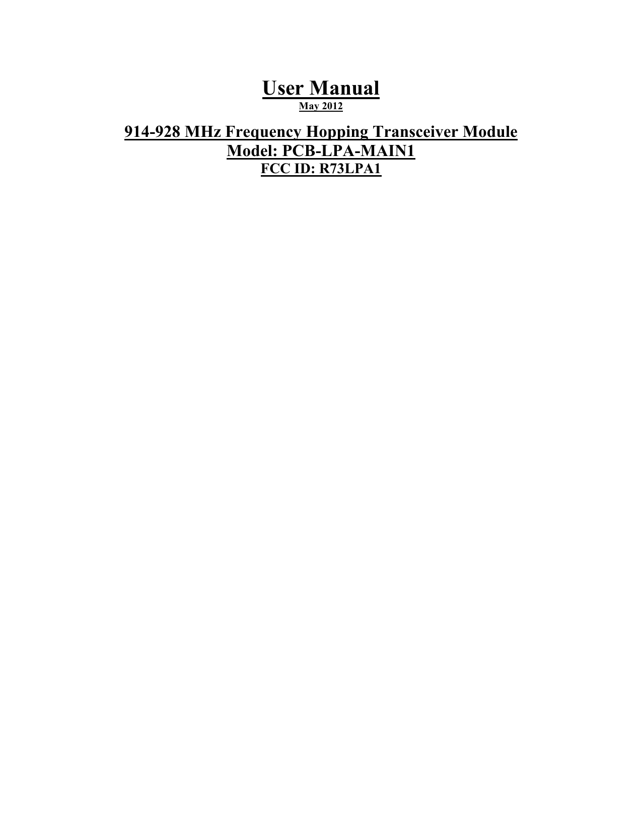 User Manual May 2012  914-928 MHz Frequency Hopping Transceiver Module  Model: PCB-LPA-MAIN1 FCC ID: R73LPA1                               